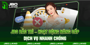 Jbo Bảo Trì - Hoạt Động Nâng Cấp Dịch Vụ Nhanh Chóng