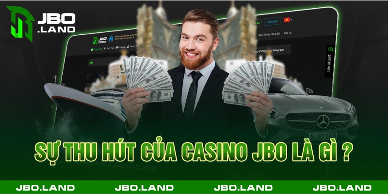 Sự thu hút của casino jbo là gì ?